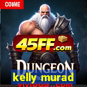 kelly murad